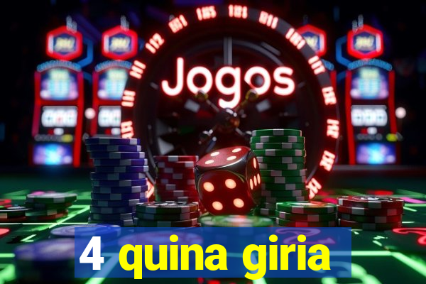 4 quina giria